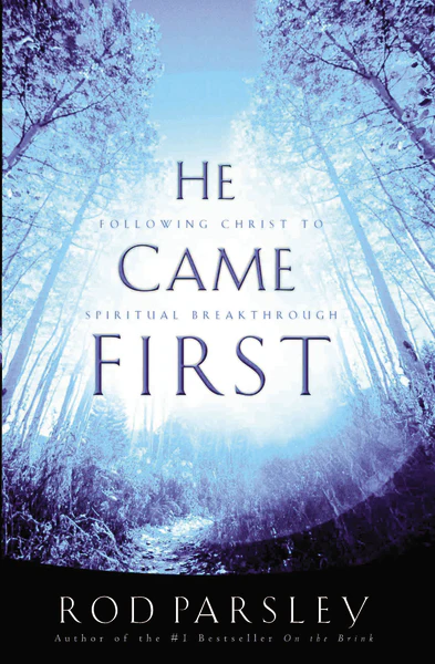 He Came  First: Following Christ to  Spiritual Breakthrough