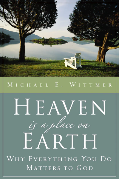 Heaven Is a Place on Earth: Why Everything You Do Matters to God - Image 2