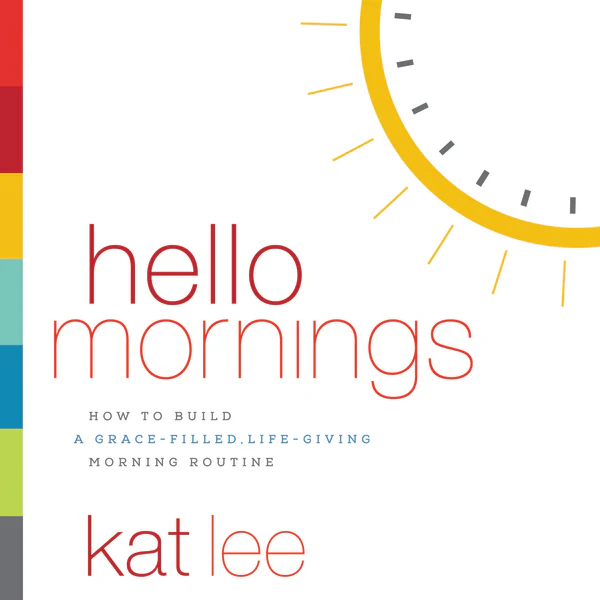 Hello Mornings: How to Build a Grace-Filled, Life-Giving Morning Routine - Audiobook (Unabridged)