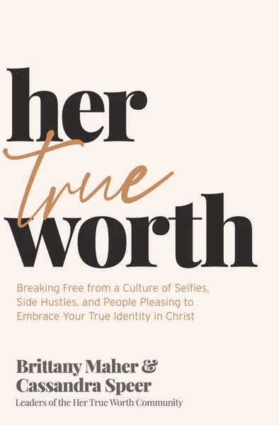 Her True Worth: Breaking Free from a Culture of Selfies, Side Hustles, and People Pleasing to Embrace Your True Identity in Christ - Image 3