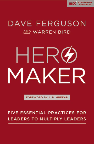 Hero Maker: Five Essential Practices for Leaders to Multiply Leaders - Image 2