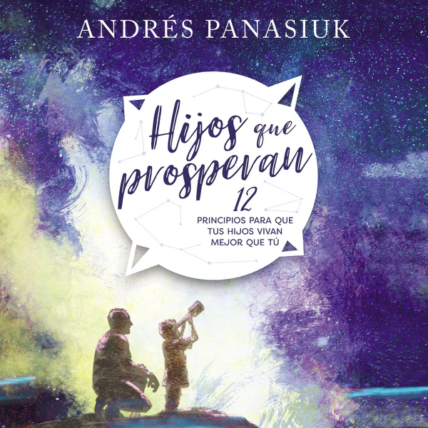 Hijos que prosperan: 12 principios para que tus hijos vivan mejor que tú - Audiobook (Unabridged)