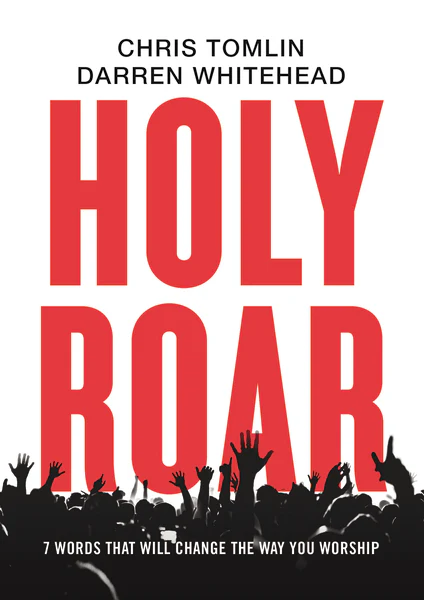 Holy Roar: 7 Words That Will Change The Way You Worship - Image 2