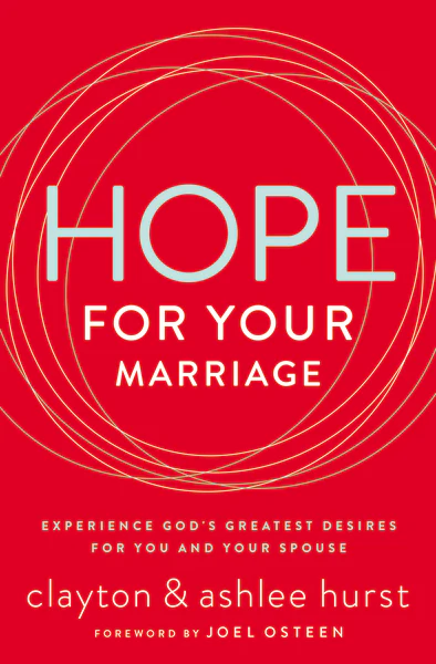 Hope for Your Marriage: Experience God’s Greatest Desires for You and Your Spouse