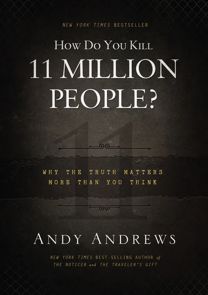 How Do You Kill 11 Million People?: Why the Truth Matters More Than You Think - Image 3