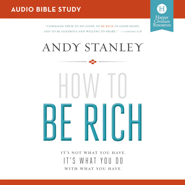 How to Be Rich Bible Study: Audio: It's Not What You Have. It's What You Do With What You Have. - Audiobook (Unabridged)