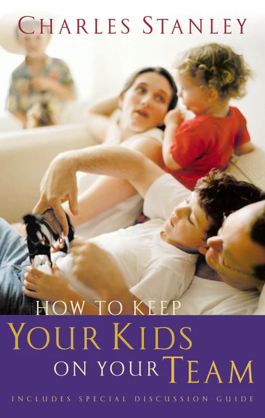 How to Keep Your Kids on Your Team: Includes a Special Family Discussion Guide