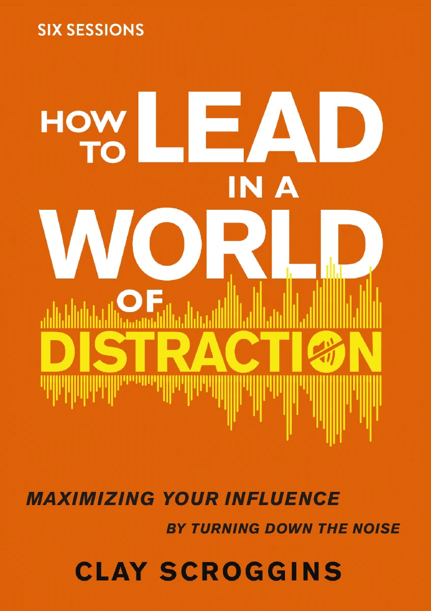 How to Lead in a World of Distraction Video Study: Maximizing Your Influence by Turning Down the Noise - Image 3