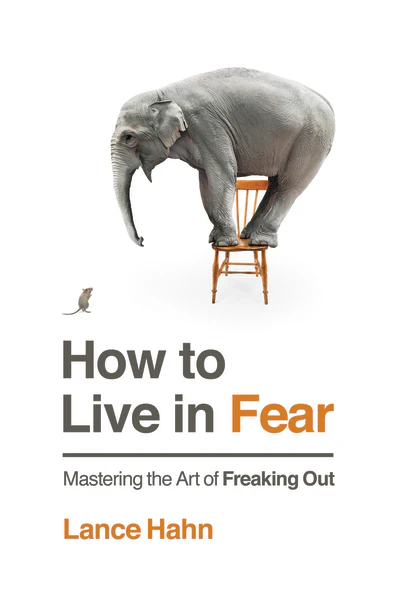 How to Live in Fear: Mastering the Art of Freaking Out - Image 2