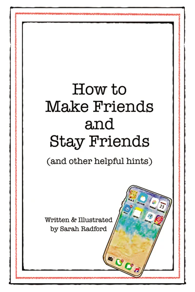 How To Make Friends And Stay Friends: (and other helpful hints) - Image 2