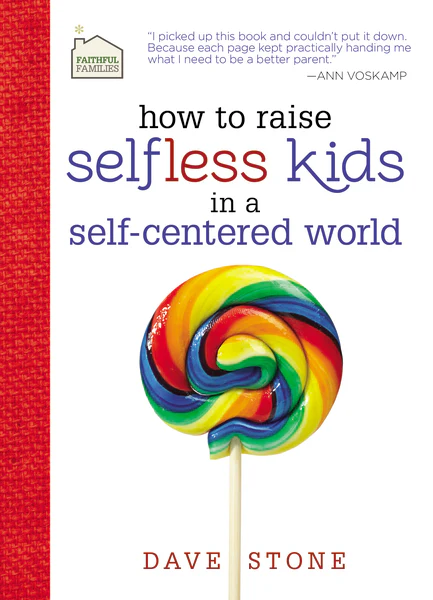 How to Raise Selfless Kids in a Self-Centered World: Practical Guidance for Faithful Families - Image 2