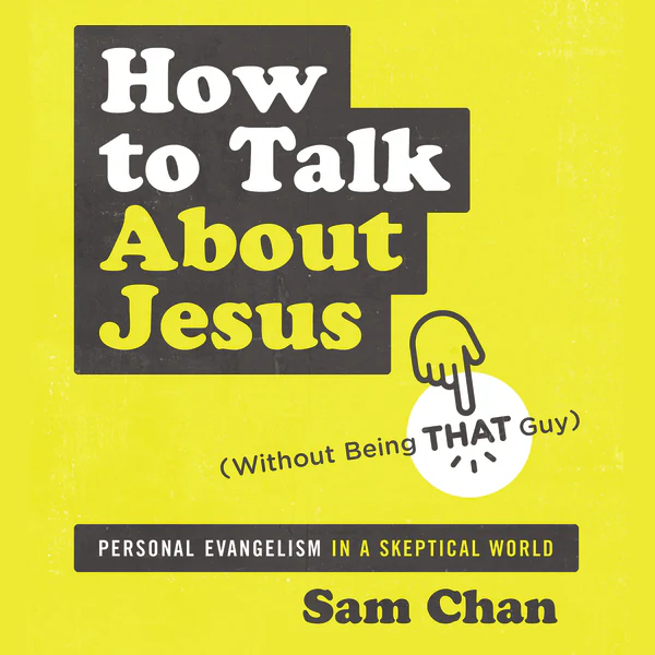 How to Talk about Jesus (Without Being That Guy): Personal Evangelism in a Skeptical World - Audiobook (Unabridged)