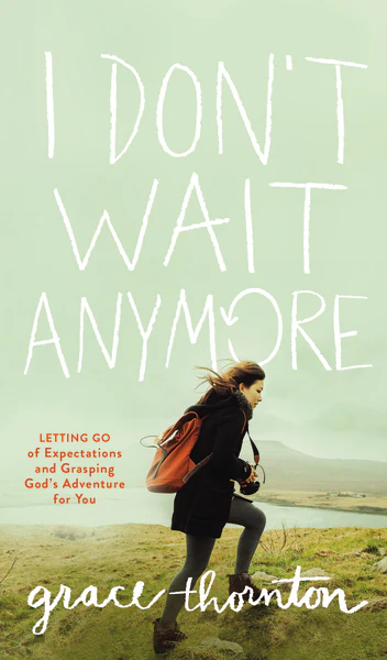 I Don't Wait Anymore: Letting Go of Expectations and Grasping God's Adventure for You - Image 3