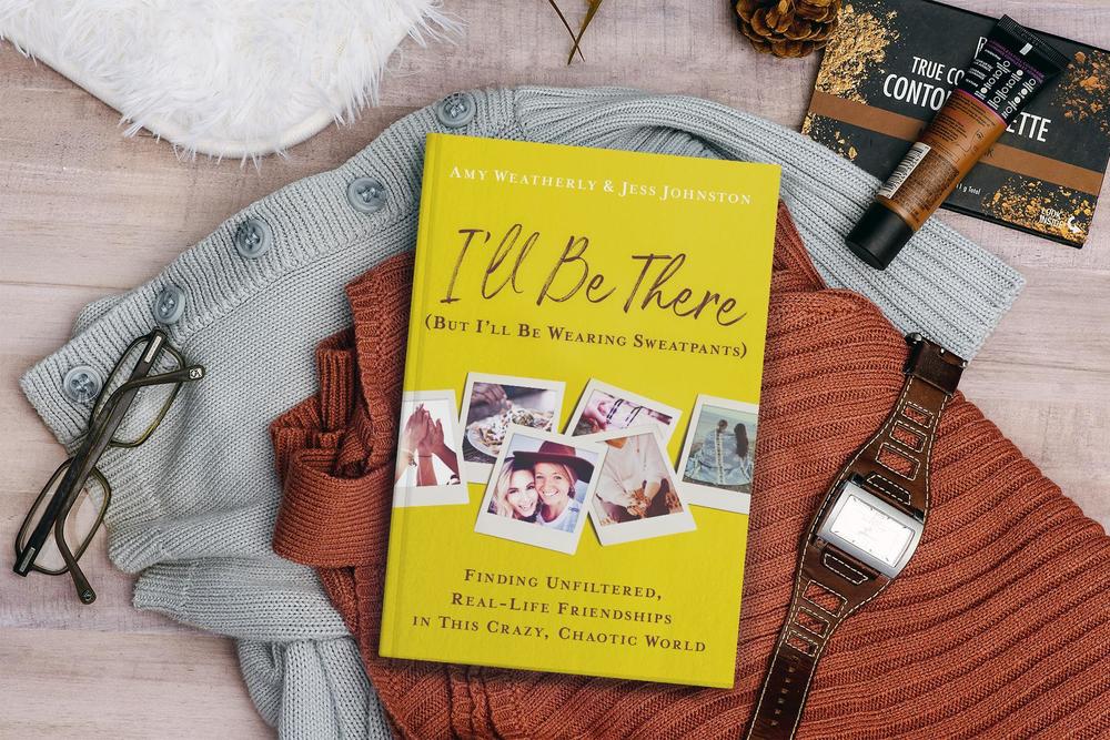 I'll Be There (But I'll Be Wearing Sweatpants): Finding Unfiltered, Real-Life Friendships in This Crazy, Chaotic World - Image 3