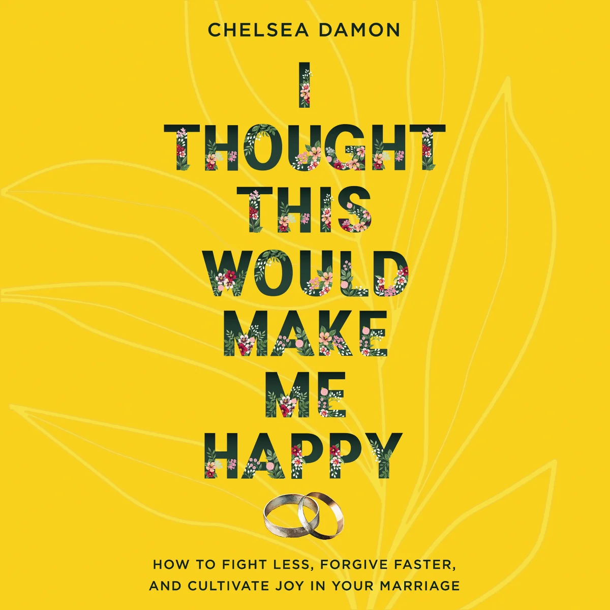 I Thought This Would Make Me Happy: How to Fight Less, Forgive Faster, and Cultivate Joy in Your Marriage - Audiobook (Unabridged)