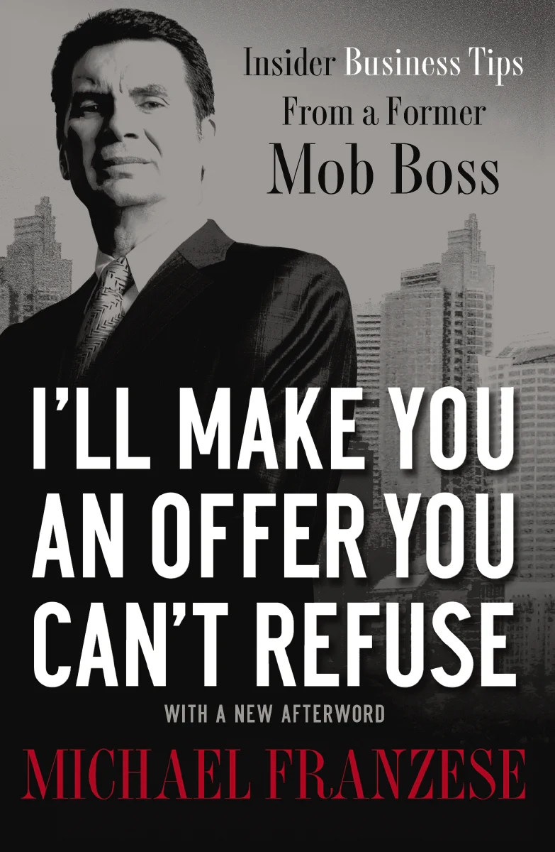I'll Make You an Offer You Can't Refuse: Insider Business Tips from a Former Mob Boss - Image 2