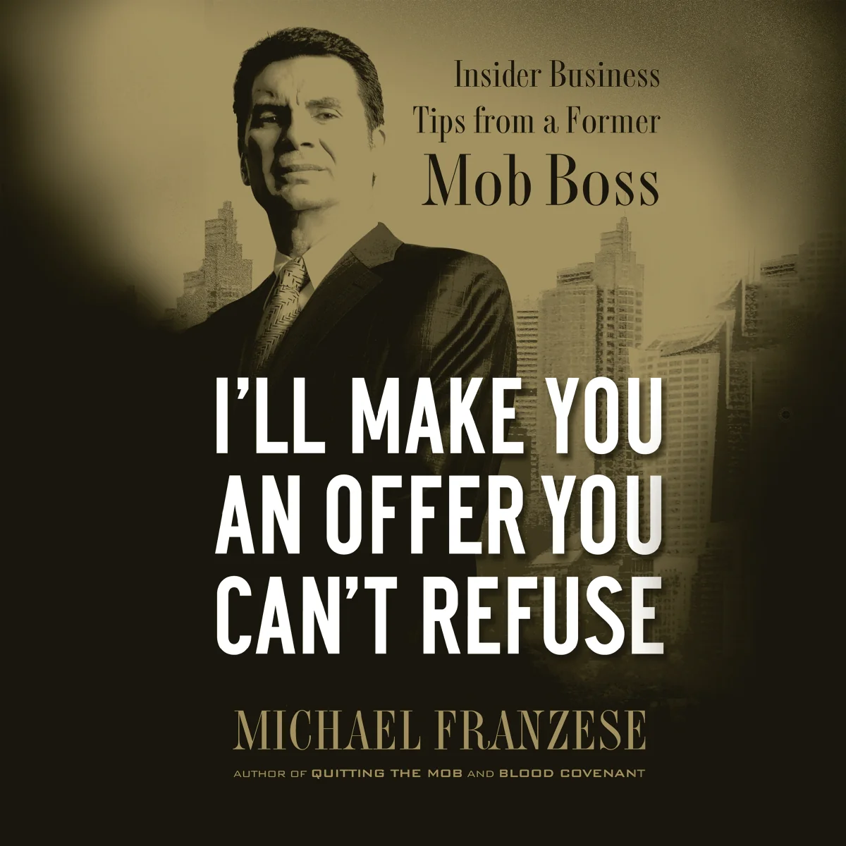 I'll Make You an Offer You Can't Refuse: Insider Business Tips from a Former Mob Boss - Audiobook (Unabridged)