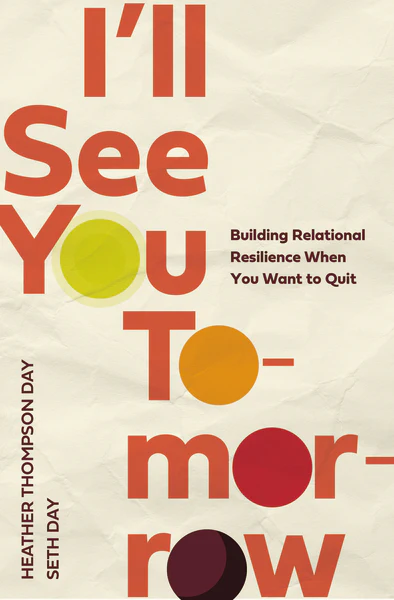 I'll See You Tomorrow: Building Relational Resilience When You Want to Quit