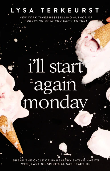I'll Start Again Monday: Break the Cycle of Unhealthy Eating Habits with Lasting Spiritual Satisfaction - Image 2
