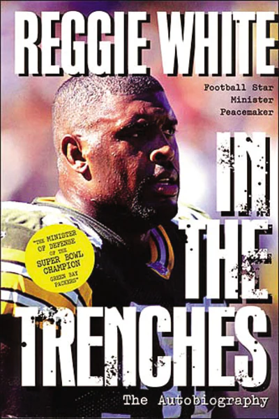 In the Trenches: The Autobiography (Football Star, Minister, Peacemaker(