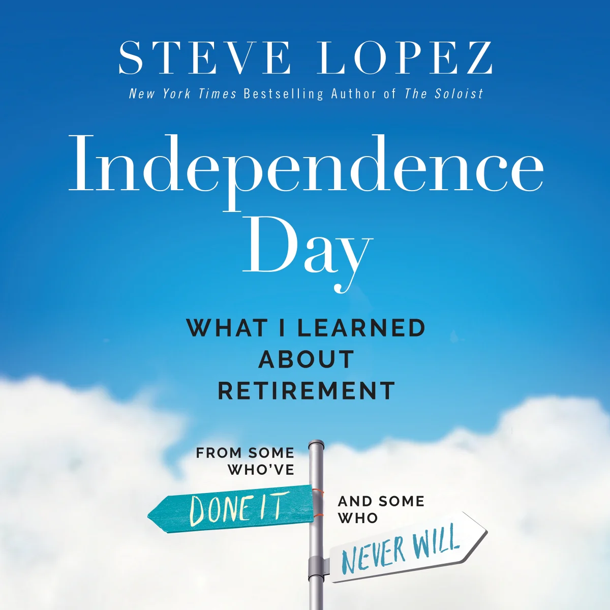 Independence Day: What I Learned About Retirement from Some Who’ve Done It and Some Who Never Will - Audiobook (Unabridged)