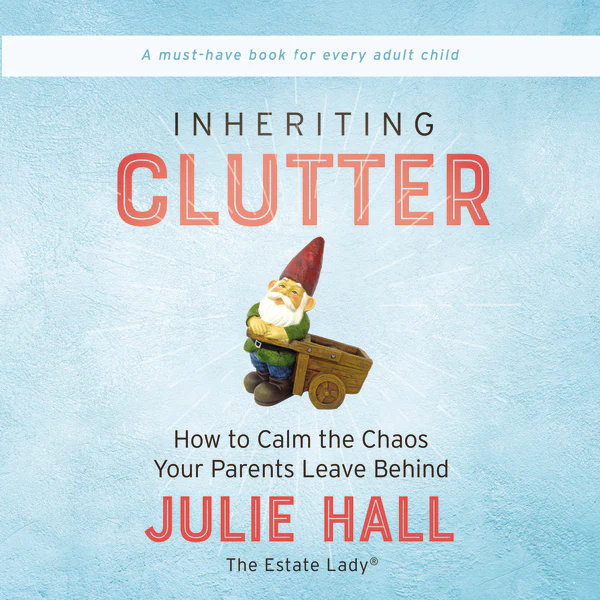Inheriting Clutter: How to Calm the Chaos Your Parents Leave Behind - Audiobook (Unabridged)