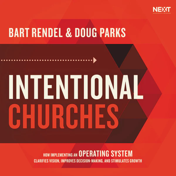 Intentional Churches: How Implementing an Operating System Clarifies Vision, Improves Decision-Making, and Stimulates Growth - Audiobook (Unabridged)