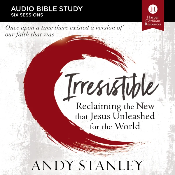 Irresistible: Audio Bible Studies: Reclaiming the New That Jesus Unleashed for the World - Audiobook (Unabridged)