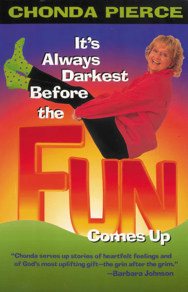 It's Always Darkest Before the Fun Comes Up: Humor and Heart for Life’s Darkest Passages
