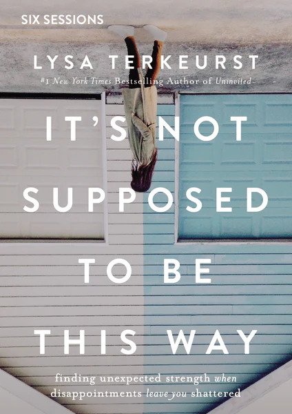 It's Not Supposed to Be This Way Video Study: Finding Unexpected Strength When Disappointments Leave You Shattered - Image 2