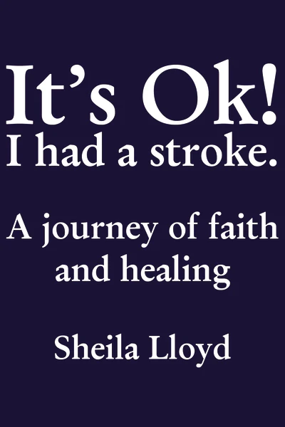 It's Ok! I Had a Stroke: A journey of faith and healing - Image 2