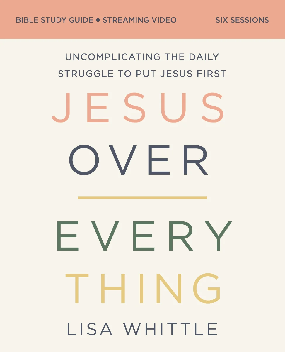Jesus Over Everything Bible Study Guide plus Streaming Video, Updated Edition: Uncomplicating the Daily Struggle to Put Jesus First - Image 2