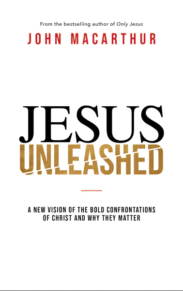 Jesus Unleashed: A New Vision of the Bold Confrontations of Christ and Why They Matter