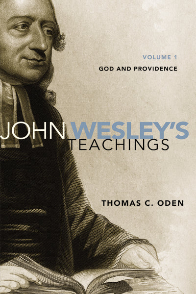 John Wesley's Teachings, Volume 1: God and Providence