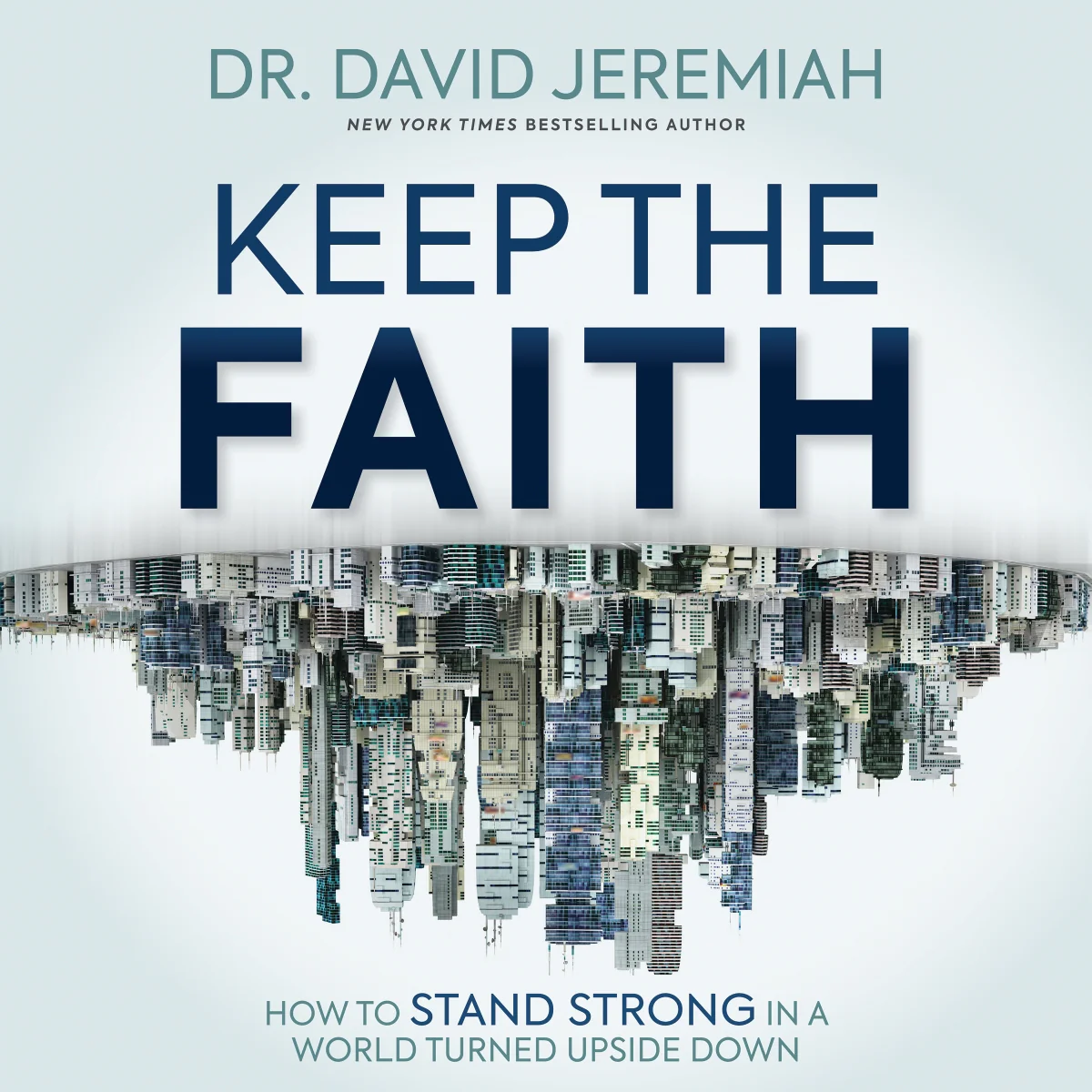 Keep the Faith: How to Stand Strong in a World Turned Upside-Down - Audiobook (Unabridged)