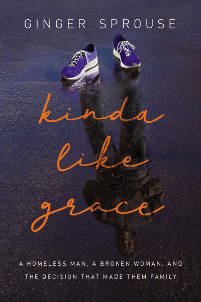 Kinda Like Grace: A Homeless Man, a Broken Woman, and the Decision That Made Them Family - Image 2