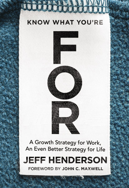 Know What You're FOR: A Growth Strategy for Work, An Even Better Strategy for Life - Image 2