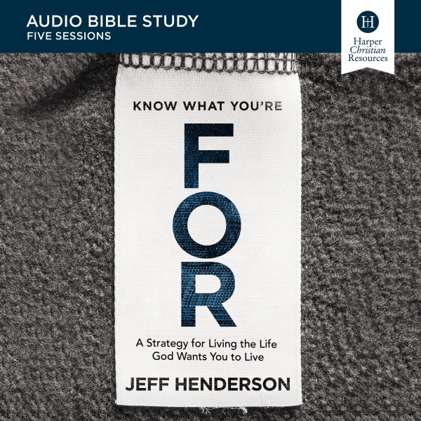 Know What You're FOR: Audio Bible Studies: A Strategy for Living the Life God Wants You to Live - Audiobook (Unabridged)