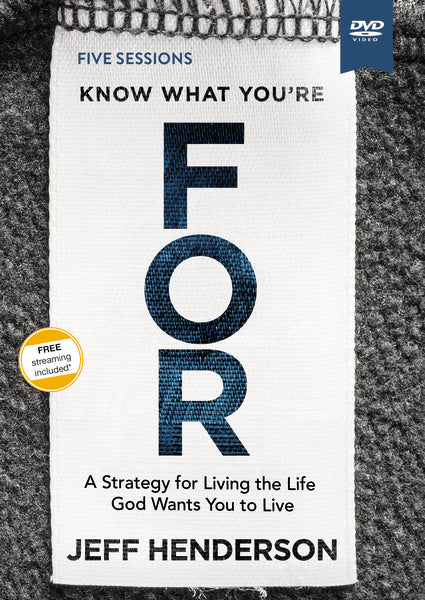 Know What You're FOR Video Study: A Strategy for Living the Life God Wants You to Live - Image 2