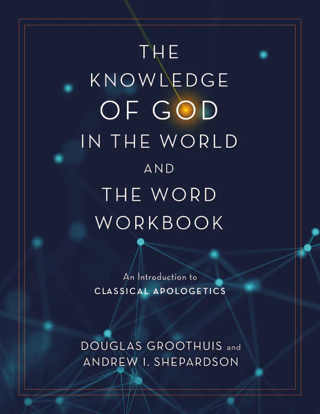 The Knowledge of God in the World and the Word Workbook: An Introduction to Classical Apologetics - Image 2