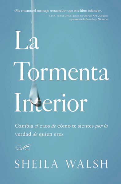 La tormenta interior: Cambia el caos de cómo te sientes por la verdad de quien eres
