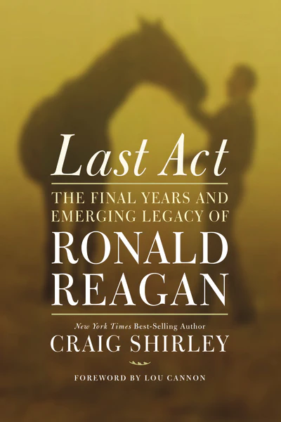Last Act: The Final Years and Emerging Legacy of Ronald Reagan - Image 2