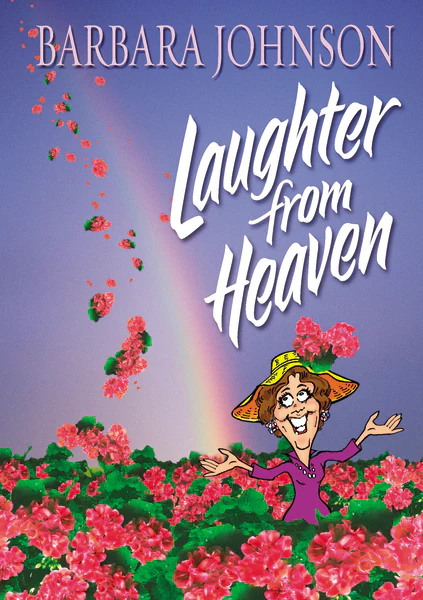 Laughter from Heaven: Finding Joy and Humor in the Midst of Life's Struggles