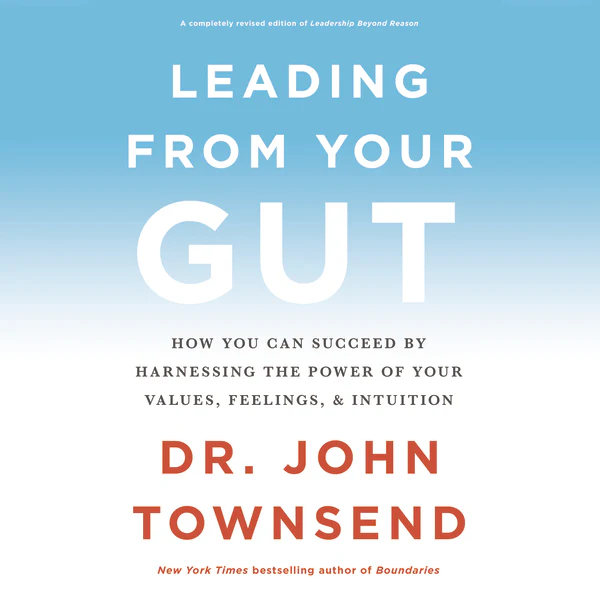 Leading from Your Gut: How You Can Succeed by Harnessing the Power of Your Values, Feelings, and Intuition - Audiobook (Unabridged)