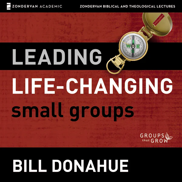 Leading Life-Changing Small Groups: Audio Lectures: 8 Sessions for Growing a Small-Group Ministry - Audiobook (Unabridged)