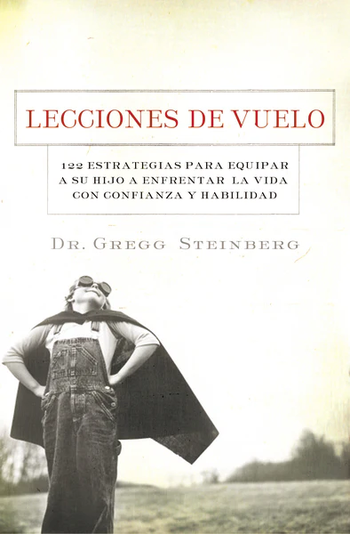 Lecciones de vuelo: 122 Estrategias para equipar a tu hijo para remontarse en la vida con habilidad y seguridad - Image 2