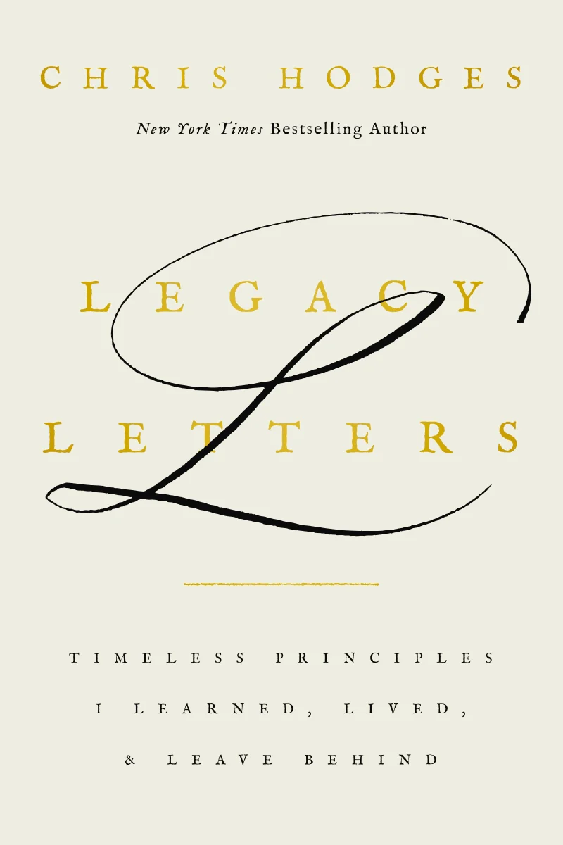 Legacy Letters: Timeless Principles I Learned, Lived, and Leave Behind