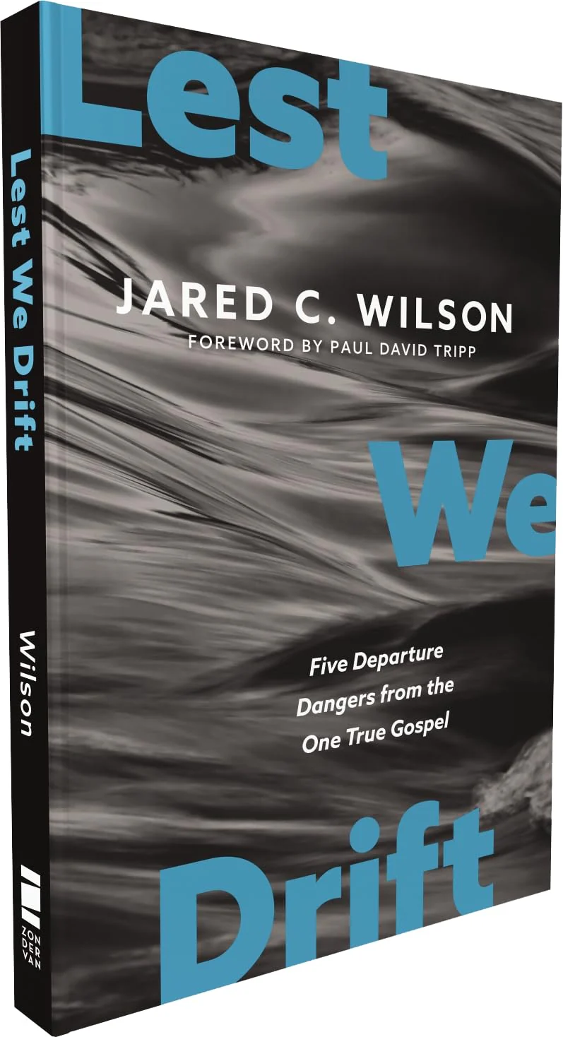 Lest We Drift: Five Departure Dangers from the One True Gospel - Image 3