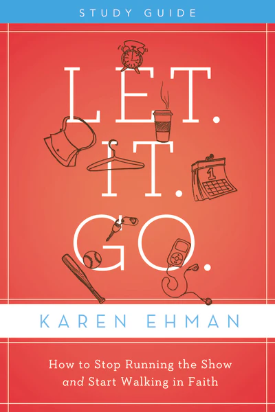 Let. It. Go. Bible Study Guide: How to Stop Running the Show and Start Walking in Faith - Image 2