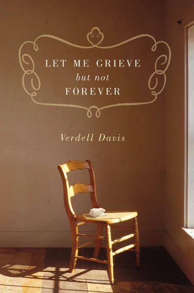 Let Me Grieve, But Not Forever